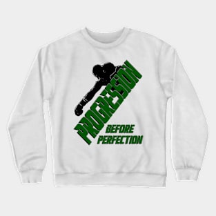 PROGRESSION BEFORE PERFECTION Crewneck Sweatshirt